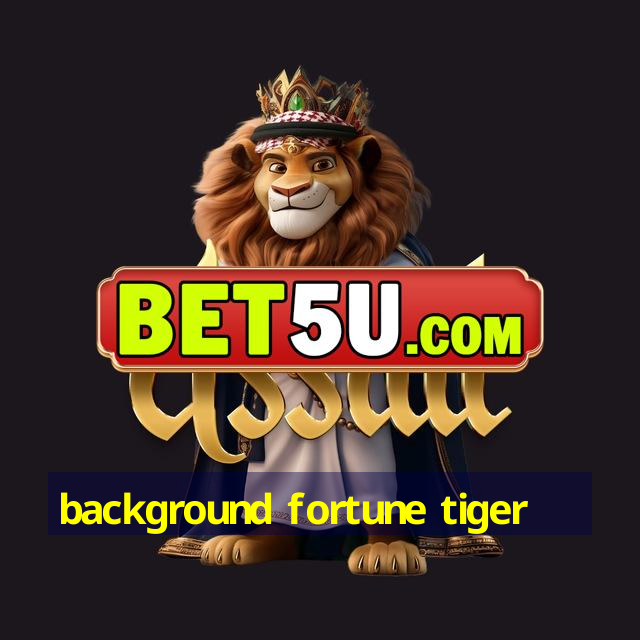 background fortune tiger